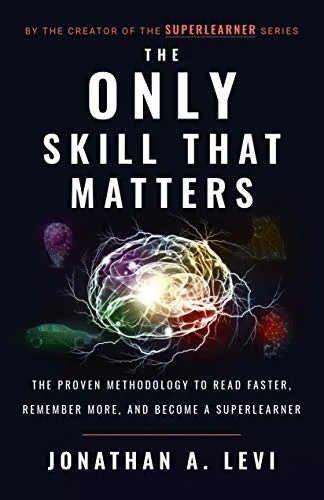 دانلود نسخه کامل کتاب The Only Skill that Matters: The Proven Methodology to Read Faster, Remember More, and Become a SuperLearner Kindle Edition