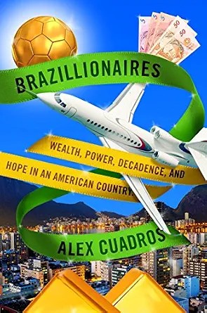 دانلود نسخه کامل کتاب Brazillionaires: Wealth, Power, Decadence, and Hope in an American Country