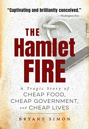 دانلود نسخه کامل کتاب The Hamlet Fire: A Tragic Story of Cheap Food, Cheap Government, and Cheap Lives