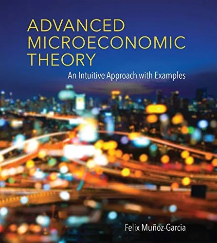 دانلود نسخه کامل کتاب Advanced Microeconomic Theory: An Intuitive Approach with Examples Kindle Edition