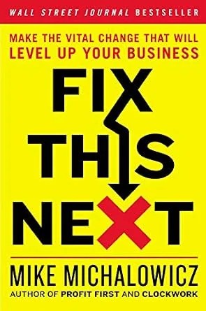 دانلود نسخه کامل کتاب Fix This Next: Make the Vital Change That Will Level Up Your Business