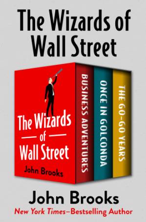 دانلود کتاب The Wizards of Wall Street: Business Adventures, Once in Golconda, and The Go-Go Years – The Wizards of Wall Street: Business Adventures، Once in Golconda و The Go-Go Years