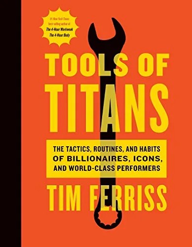 دانلود نسخه کامل کتاب Tools Of Titans: The Tactics, Routines, and Habits of Billionaires, Icons, and World-Class Performers Kindle Edition