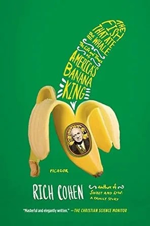 دانلود نسخه کامل کتاب The Fish That Ate the Whale: The Life and Times of America’s Banana King