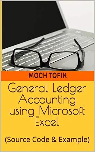 دانلود نسخه کامل کتاب General Ledger Accounting using Microsoft Excel: (Source Code & Example) (Excel and Accounting)
