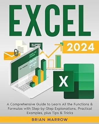 دانلود نسخه کامل کتاب Excel 2024: A Comprehensive Guide to Learn All the Functions & Formulas with Step-by-Step Explanations, Practical Examples, plus Tips & Tricks