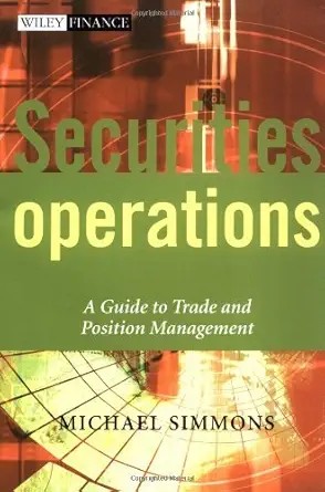 دانلود نسخه کامل کتاب Securities Operations: A Guide to Trade and Position Management (The Wiley Finance Series Book 666)