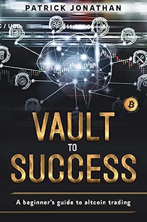 دانلود نسخه کامل کتاب Vault To Success: A beginner’s guide to altcoin trading