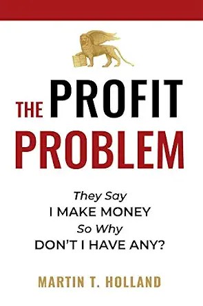 دانلود نسخه کامل کتاب The Profit Problem: They Say I Make Money, So Why Don’t I Have Any?
