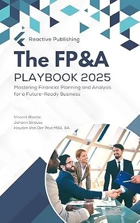 دانلود نسخه کامل کتاب The FP&A Playbook: Mastering Financial Planning & Analysis in the year 2025: Financial Planning and Analysis for a Future-Ready Business (The CFO Guide to FP&A Mastery Book 16)
