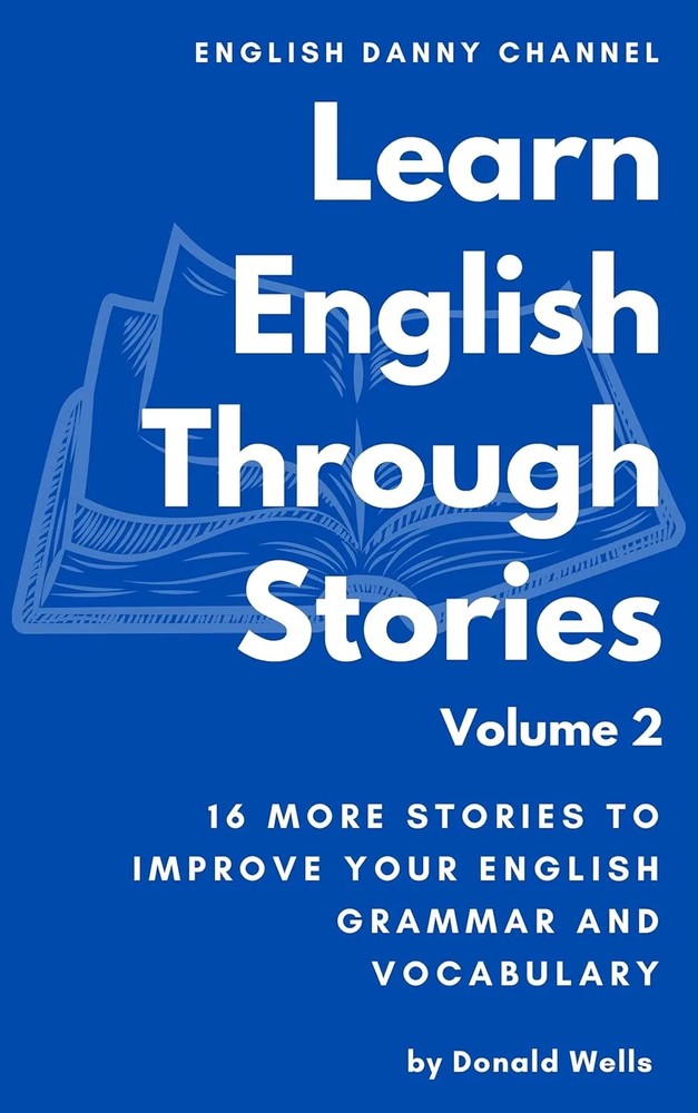 دانلود نسخه کامل کتاب Learn English Through Stories : Volume 2 (Learn English Through Stories: 16 Stories to Improve Your English Grammar and English Vocabulary) by Donald Wells PDF