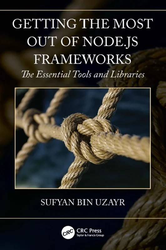 دانلود نسخه کامل کتاب \nGetting the Most out of Node.js Frameworks: The Essential Tools and Libraries