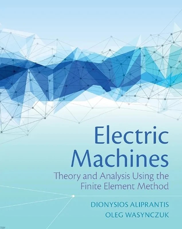 دانلود نسخه کامل کتاب \nElectric Machines: Theory and Analysis Using the Finite Element Method