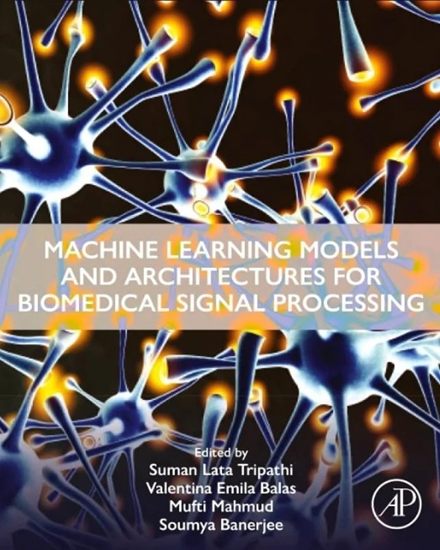 دانلود نسخه کامل کتاب \nMachine Learning Models and Architectures for Biomedical Signal Processing