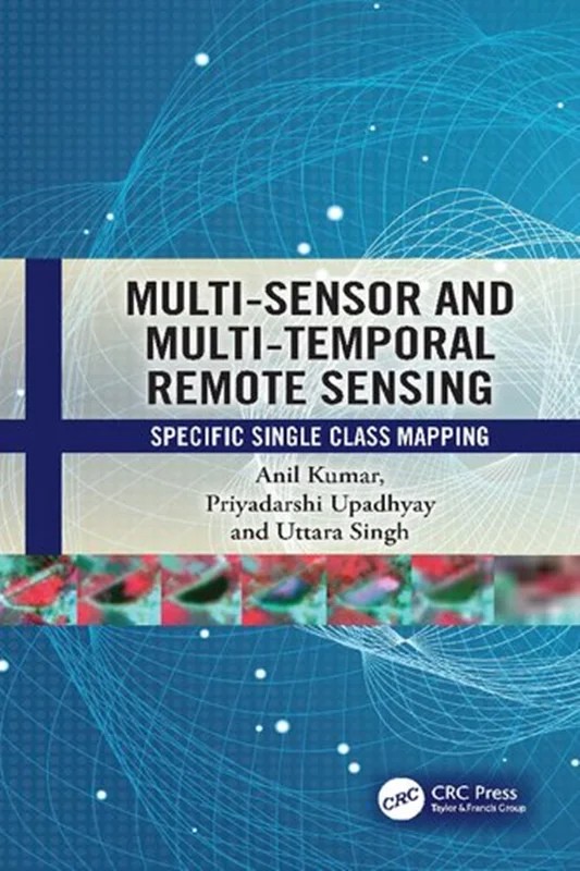 دانلود نسخه کامل کتاب \nMulti-Sensor and Multi-Temporal Remote Sensing: Specific Single Class Mapping