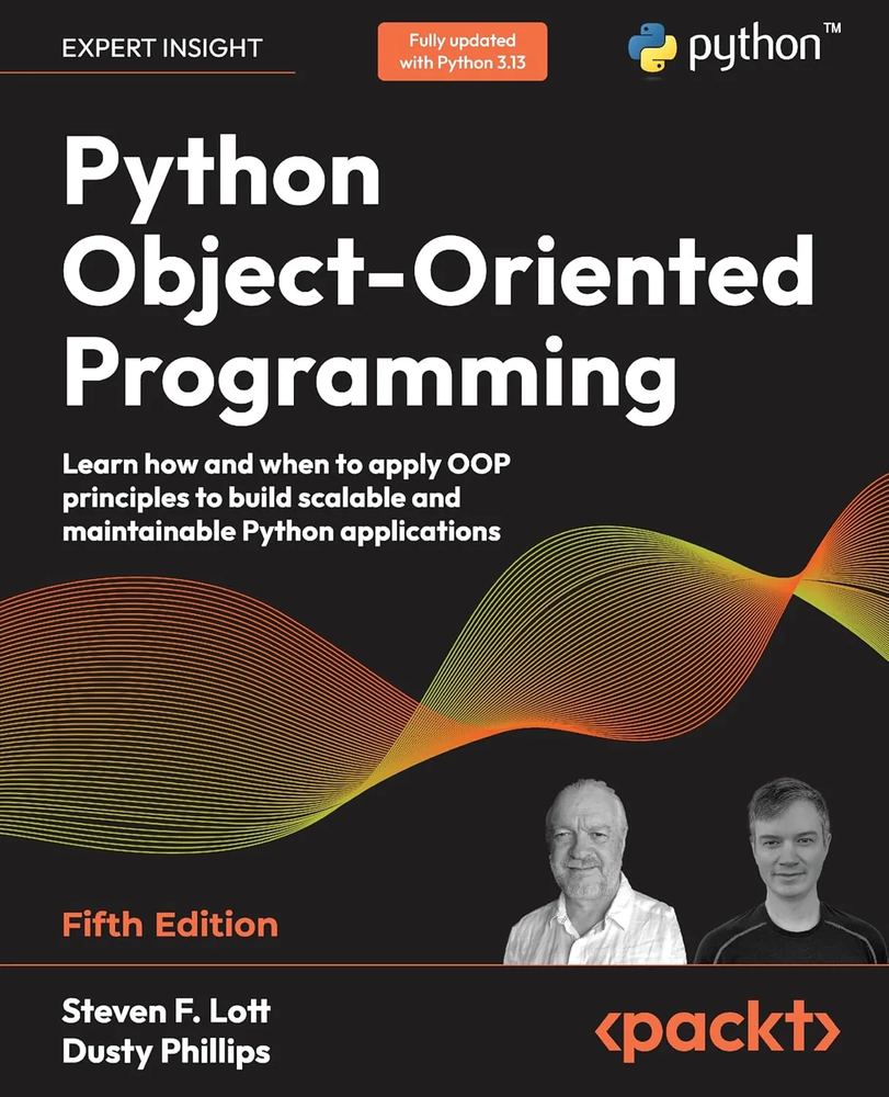 دانلود نسخه کامل کتاب Python Object-Oriented Programming: Learn how and when to apply OOP principles to build scalable and maintainable Python applications 5th edition