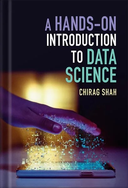 دانلود نسخه کامل کتاب A Hands-On Introduction to Data Science 1st Edition by Chirag Shah