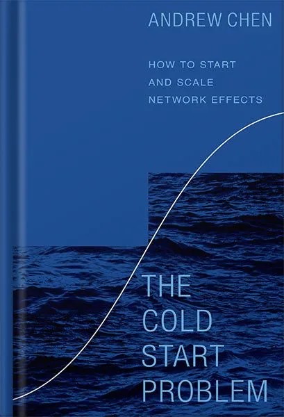 دانلود نسخه کامل کتاب The Cold Start Problem: How to Start and Scale Network Effects by Andrew Chen