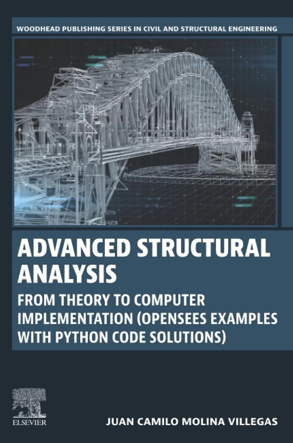 دانلود نسخه کامل کتاب انگلیسی Advanced Structural Analysis: From Theory to Computer Implementation (OpenSees Examples with Python Code Solutions) (Woodhead Publishing Series in Civil and Structural Engineering) 1st Edition | کتاب خارجی