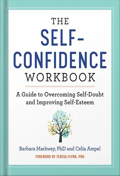 دانلود نسخه کامل کتاب The Self Confidence Workbook: A Guide to Overcoming Self-Doubt and Improving Self-Esteem by Barbara Markway PhD