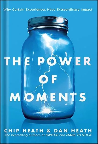 دانلود نسخه کامل کتاب The Power of Moments: Why Certain Experiences Have Extraordinary Impact by Chip Heath