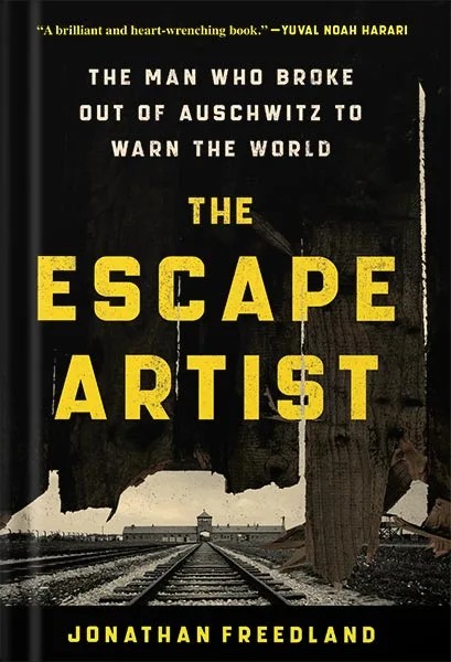 دانلود نسخه کامل کتاب The Escape Artist: The Man Who Broke Out of Auschwitz to Warn the World by Jonathan Freedland PDF