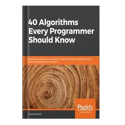 دانلود نسخه کامل کتاب 40 Algorithms Every Programmer Should Know Hone your problem-solving skills by learning different algorithms and their implementation in Python by Imran Ahmad