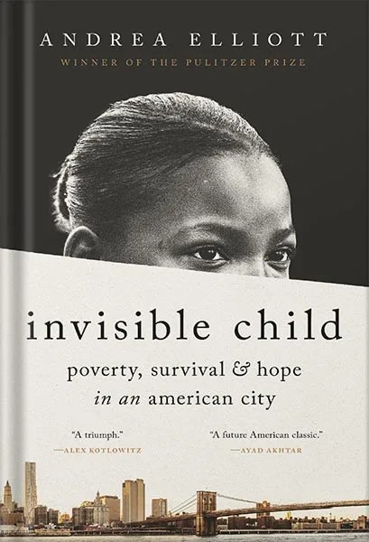 دانلود نسخه کامل کتاب Invisible Child: Poverty, Survival & Hope in an American City (Pulitzer Prize Winner) by Andrea Elliott