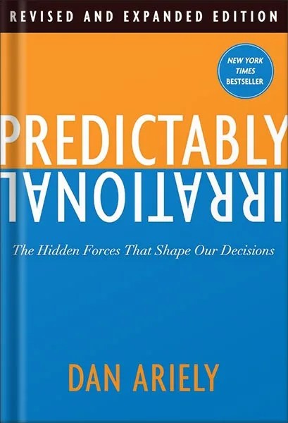 دانلود نسخه کامل کتاب Predictably Irrational, Revised and Expanded Edition: The Hidden Forces That Shape Our Decisions by Dan Ariely PDF
