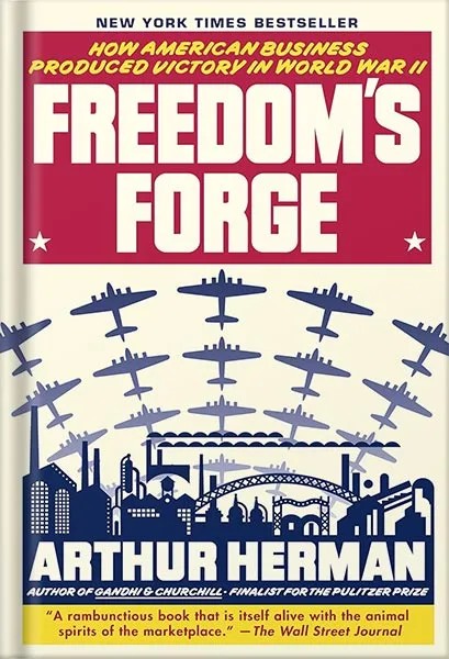 دانلود نسخه کامل کتاب Freedom’s Forge: How American Business Produced Victory in World War II by Arthur Herman PDF