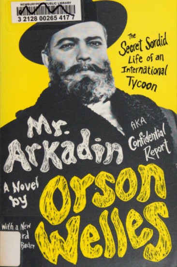 کتاب Mr. Arkadin : AKA confidential report : the secret sordid life of an international tycoon : a novel