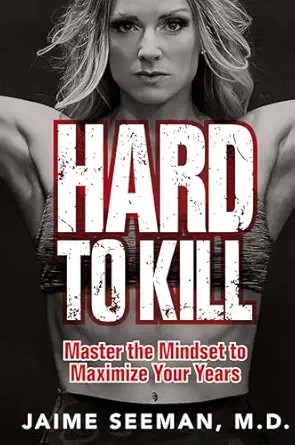 کتاب Hard to Kill: Master the Mindset to Maximize Your Years