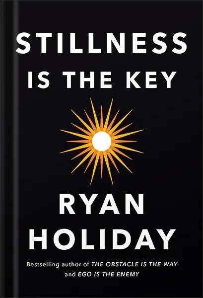 دانلود نسخه کامل کتاب Stillness Is the Key by Ryan Holiday PDF