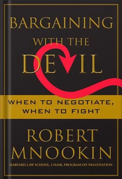 دانلود نسخه کامل کتاب Bargaining with the Devil: When to Negotiate, When to Fight Reprint Edition, by Robert Mnookin PDF
