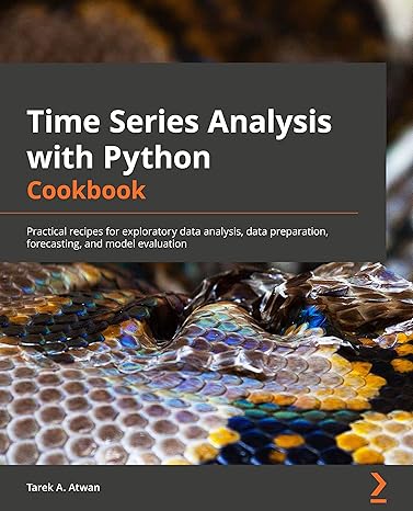 کتاب Time Series Analysis with Python Cookbook: Practical recipes for exploratory data analysis, data preparation, forecasting, and model evaluation