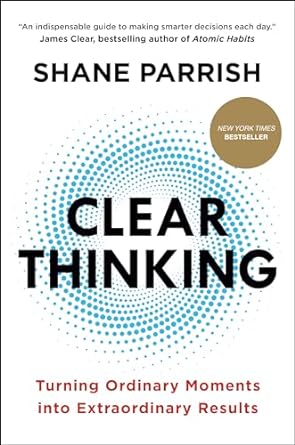 کتاب Clear Thinking: Turning Ordinary Moments into Extraordinary Results