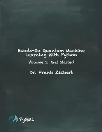 کتاب Hands-On Quantum Machine Learning With Python: Volume 1: Get Started