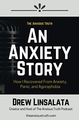 کتاب An Anxiety Story – How I Recovered from Anxiety, Panic, And Agoraphobia (The Anxious Truth – Anxiety Education And Support)