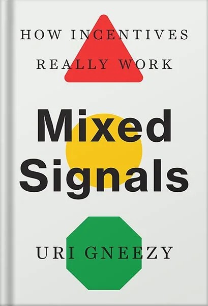 دانلود نسخه کامل کتاب Mixed Signals: How Incentives Really Work by Uri Gneezy PDF