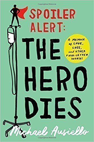 کتاب Spoiler Alert: The Hero Dies: A Memoir of Love, Loss, and Other Four-Letter Words