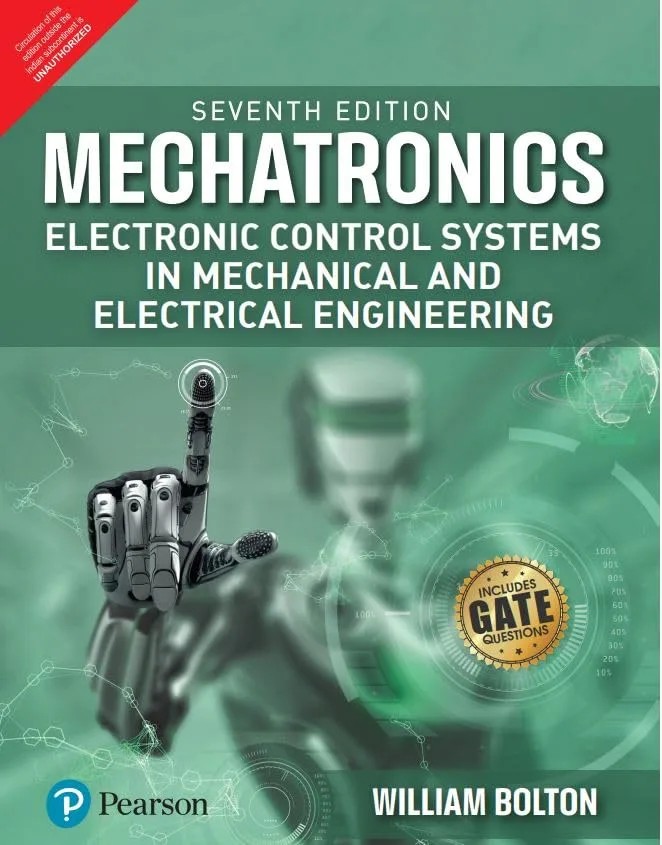 دانلود نسخه کامل کتاب Mechatronics (Electronic Control Systems In Mechanical and Electrical Engineering), 7th Edition Includes Gate Questions by William Bolton