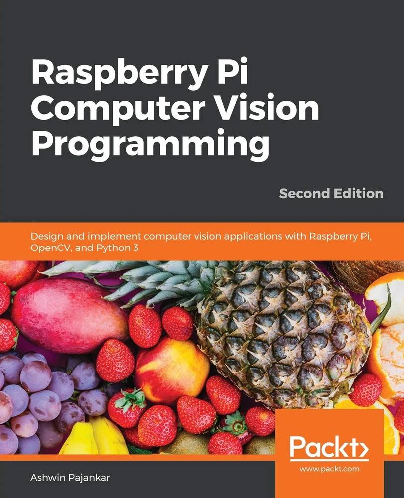 دانلود نسخه کامل کتاب Raspberry Pi Computer Vision Programming: Design and implement computer vision applications with Raspberry Pi, OpenCV, and Python 3, 2nd Edition