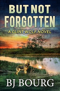 دانلود کتاب But Not Forgotten: A Clint Wolf Novel (Clint Wolf Mystery Series Book 1)