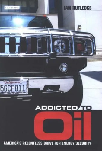 دانلود نسخه کامل کتاب Addicted to Oil: America’s Relentless Drive for Energy Security