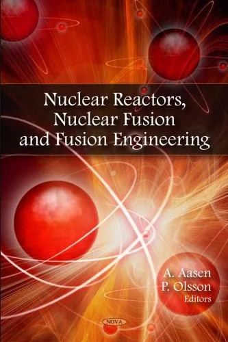 دانلود نسخه کامل کتاب Nuclear Reactors, Nuclear Fusion and Fusion Engineering