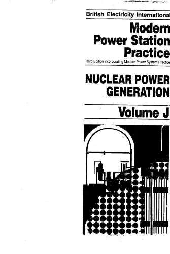 دانلود نسخه کامل کتاب Modern power station practice. Volume J. Nuclear power generation
