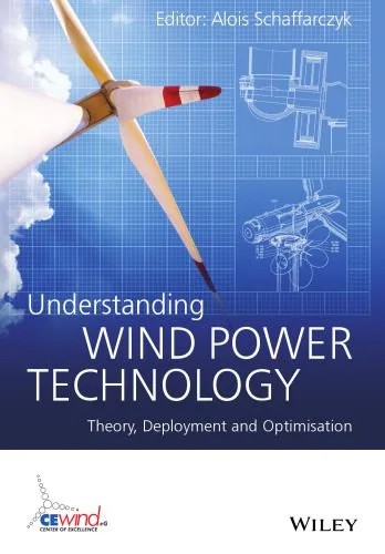دانلود نسخه کامل کتاب Understanding Wind Power Technology: Theory, Deployment and Optimisation