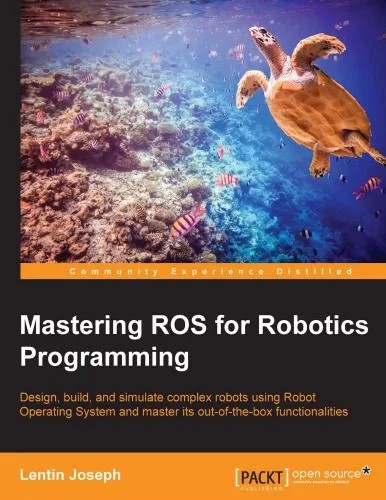 دانلود نسخه کامل کتاب Mastering ROS for Robotics Programming