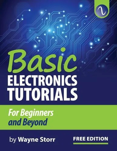 دانلود نسخه کامل کتاب Basic Electronics Tutorial for beginners and beyond
