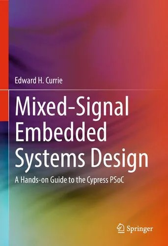 دانلود نسخه کامل کتاب Mixed-Signal Embedded Systems Design: A Hands-on Guide to the Cypress PSoC